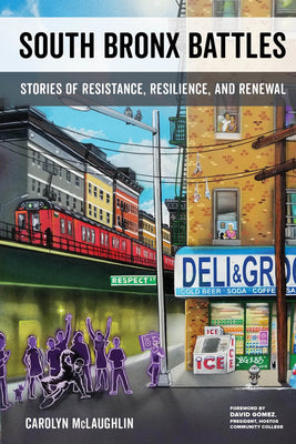 South Bronx Battles: Stories of Resistance, Resilience, and Renewal