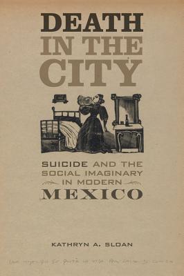 Death in the City: Suicide and the Social Imaginary in Modern Mexico Volume 5