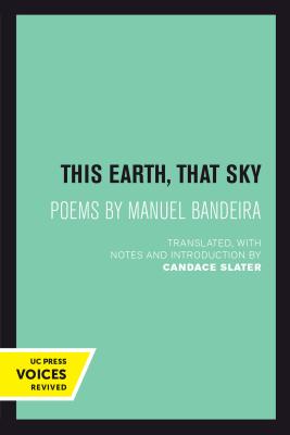 This Earth, That Sky: Poems by Manuel Bandeira Volume 1