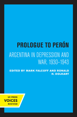 Prologue to Perón: Argentina in Depression and War, 1930-1943