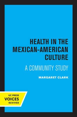 Health in the Mexican-American Culture: A Community Study