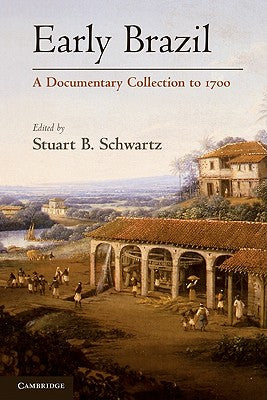 Early Brazil: A Documentary Collection to 1700