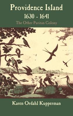 Providence Island, 1630-1641: The Other Puritan Colony