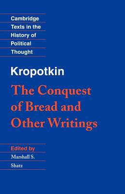 Kropotkin: 'The Conquest of Bread' and Other Writings