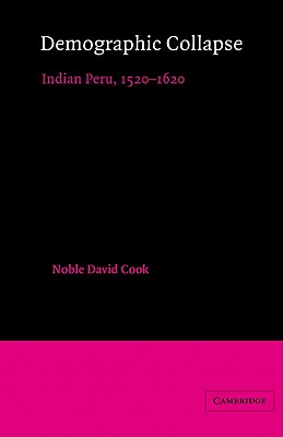 Demographic Collapse: Indian Peru, 1520-1620