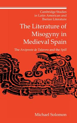 The Literature of Misogyny in Medieval Spain