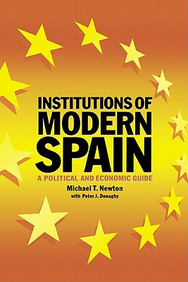 Institutions of Modern Spain: A Political and Economic Guide