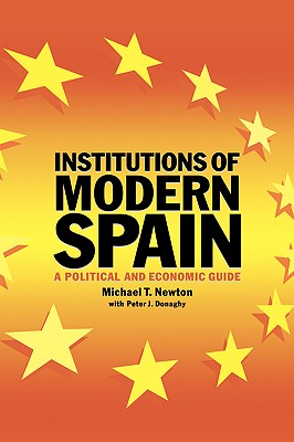 Institutions of Modern Spain: A Political and Economic Guide