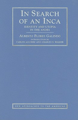 In Search of an Inca: Identity and Utopia in the Andes