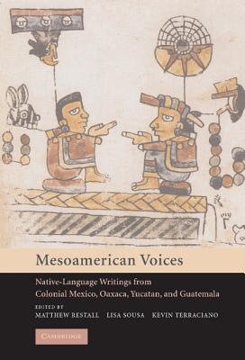 Mesoamerican Voices: Native Language Writings from Colonial Mexico, Yucatan, and Guatemala