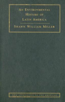 An Environmental History of Latin America