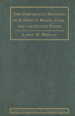 The Comparative Histories of Slavery in Brazil, Cuba, and the United States