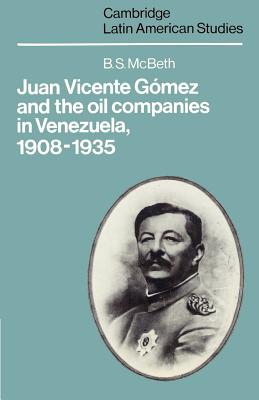 Juan Vicente Gómez and the Oil Companies in Venezuela, 1908-1935