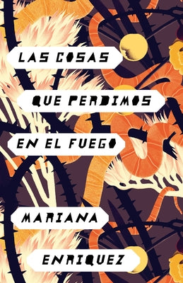 Las Cosas Que Perdimos En El Fuego / Things We Lost in the Fire: Things We Lost in the Fire - Spanish-Language Edition