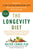 The Longevity Diet: Slow Aging, Fight Disease, Optimize Weight