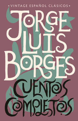 Cuentos Completos / Complete Short Stories: Jorge Luis Borges