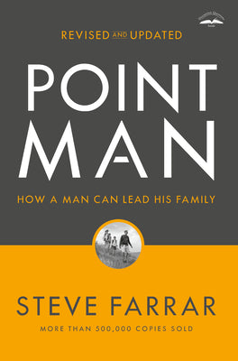 Point Man, Revised and Updated: How a Man Can Lead His Family