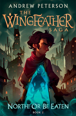 North! or Be Eaten: The Wingfeather Saga Book 2