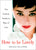 How to Be Lovely: The Audrey Hepburn Way of Life