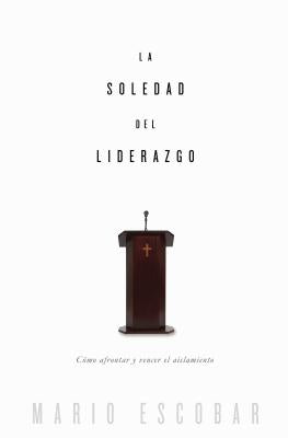 La soledad del liderazgo: Cómo afrontar y vencer el aislamiento