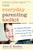 The Everyday Parenting Toolkit: The Kazdin Method for Easy, Step-By-Step, Lasting Change for You and Your Child