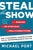 Steal the Show: From Speeches to Job Interviews to Deal-Closing Pitches, How to Guarantee a Standing Ovation for All the Performances