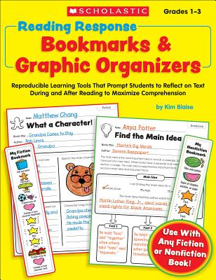 Reading Response Bookmarks & Graphic Organizers: Reproducible Learning Tools That Prompt Students to Reflect on Text During and After Reading to Maxim