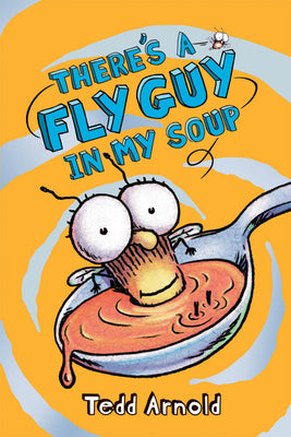 There's a Fly Guy in My Soup (Fly Guy #12): Volume 12