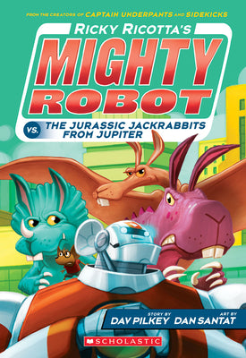 Ricky Ricotta's Mighty Robot vs. the Jurassic Jackrabbits from Jupiter (Ricky Ricotta's Mighty Robot #5): Volume 5