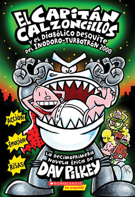 El Capitán Calzoncillos Y El Diabólico Desquite del Inodoro Turbotrón 2000 (Captain Underpants #11): Volume 11