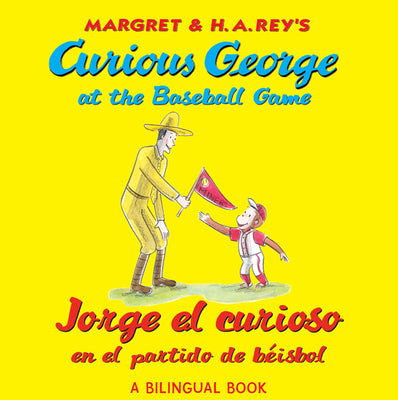 Curious George at the Baseball Game/Jorge El Curioso En El Partido de Béisbol: Bilingual English-Spanish