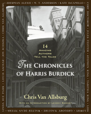 The Chronicles of Harris Burdick: 14 Amazing Authors Tell the Tales