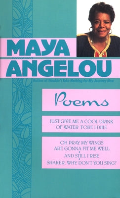 Poems: Just Give Me a Cool Drink of Water 'Fore I Diiie/Oh Pray My Wings Are Gonna Fit Me Well/And Still I Rise/Shaker, Why D