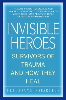 Invisible Heroes: Survivors of Trauma and How They Heal