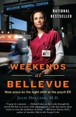 Weekends at Bellevue: Nine Years on the Night Shift at the Psych Er