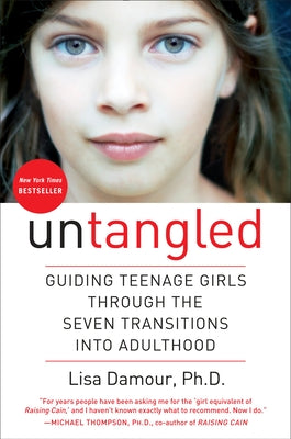 Untangled: Guiding Teenage Girls Through the Seven Transitions Into Adulthood