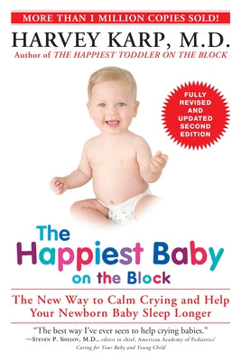 The Happiest Baby on the Block: The New Way to Calm Crying and Help Your Newborn Baby Sleep Longer