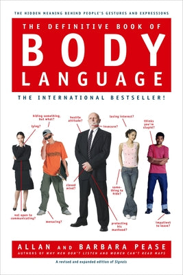 The Definitive Book of Body Language: The Hidden Meaning Behind People's Gestures and Expressions