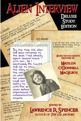 Alien Interview: The Essential Companion for the Study of the Letters and Notes of Matilda O'Donnell Macelroy and the Top Secret Offici