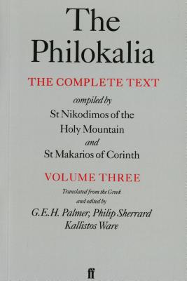 The Philokalia, Volume 3: The Complete Text; Compiled by St. Nikodimos of the Holy Mountain & St. Markarios of Corinth