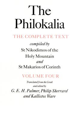 The Philokalia, Volume 4: The Complete Text; Compiled by St. Nikodimos of the Holy Mountain & St. Markarios of Corinth