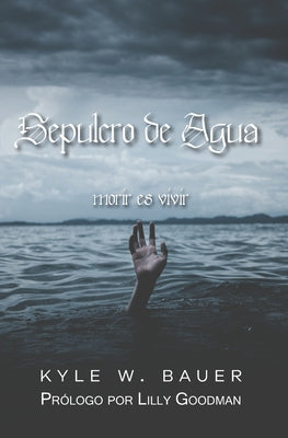 Sepulcro de Agua: Morir es vivir