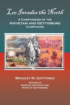 Lee Invades the North: A Comparison of the Antietam and Gettysburg Campaigns