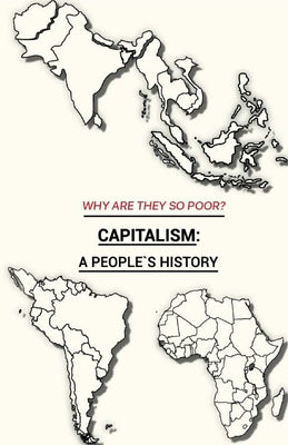 Why Are They So Poor? Capitalism: A People's History: A People's History: A People's History: A People's History: A People's History