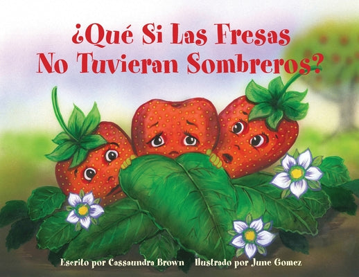 ¿Qué Si Las Fresas No Tuvieran Sombreros?: Un Libro "Siéntete Mejor" para Niños (y Adultos) Para Comprender y Lidiar con el Cáncer