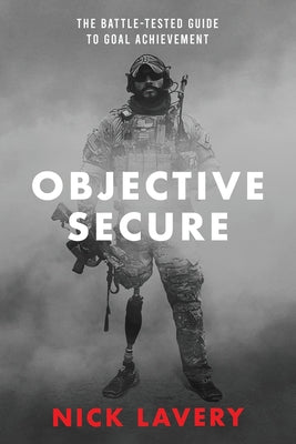 Objective Secure: The Battle-Tested Guide to Goal Achievement