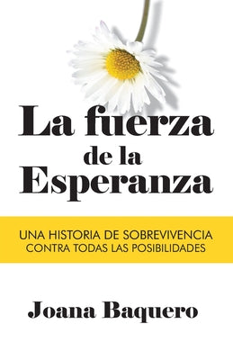 La Fuerza de la Esperanza: Una historia de sobrevivencia contra todas las posibilidades