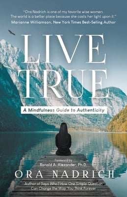 Live True: A Mindfulness Guide to Authenticity