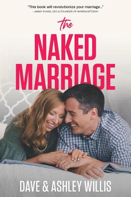 The Naked Marriage: Undressing the Truth About Sex, Intimacy and Lifelong Love