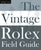 The Vintage Rolex Field Guide: A survival manual for the adventure that is vintage Rolex